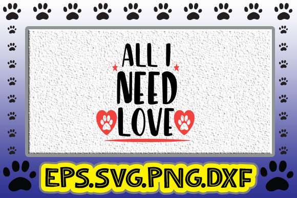 All I Need Love Graphics for Crafts