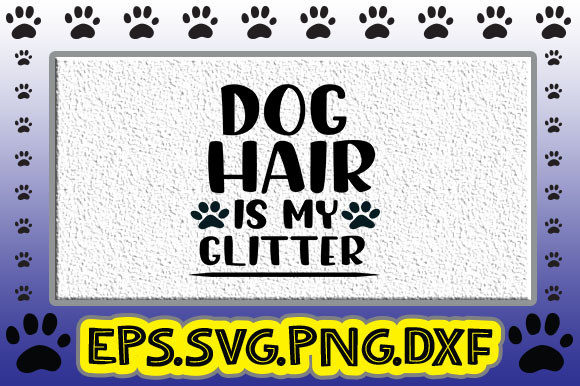 Dog Hair is My Glitter: Graphics and Crafts for Creative Brands