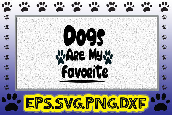Dogs Are My Favorite Graphics & Crafts