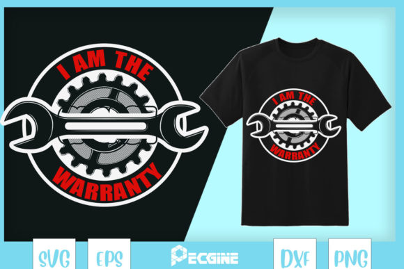 Funny Auto Machanic I Am the Warranty Graphics