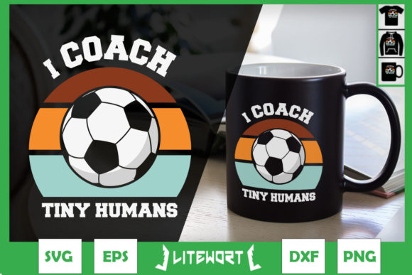 I Coach Tiny Humans Soccer Teacher Coach Graphics