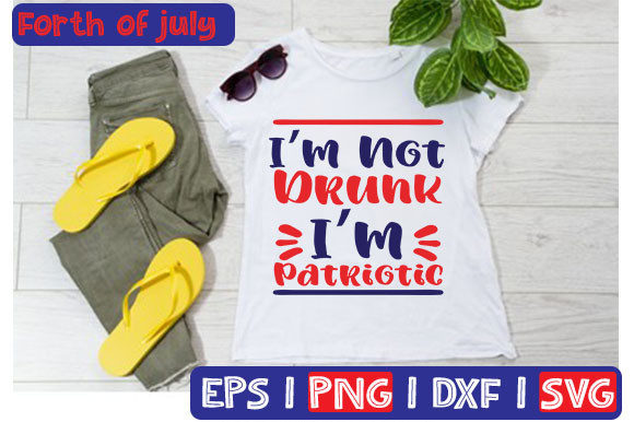 I'm Not Drunk I'm Patriotic Graphics