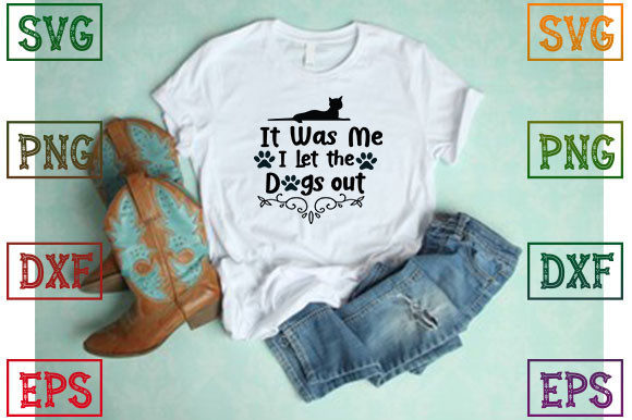It Was Me I Let the Dogs out Graphics