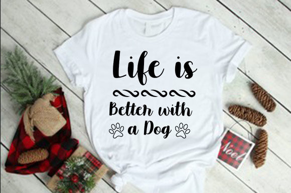 Life is Better with a Dog Graphics