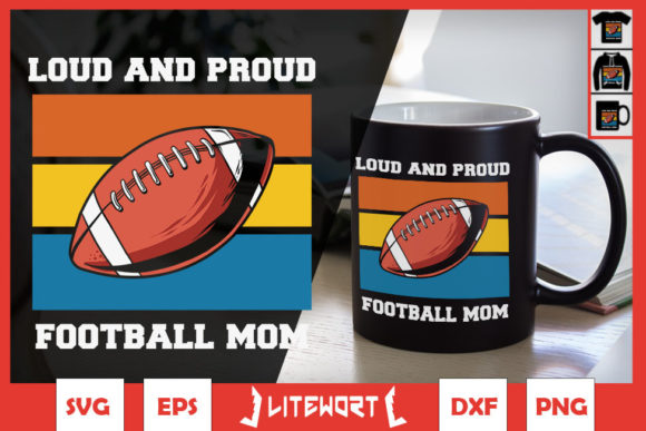 Loud and Proud Football Mom Life Graphics