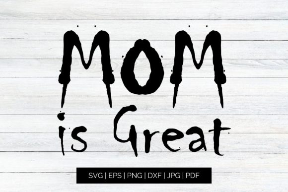 Mom is Great Graphics and Crafts