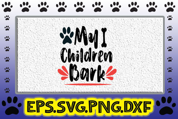 My Children Bark: Graphics & Crafts in One
