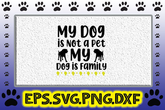 My Dog is Not a Pet My Dog is Family