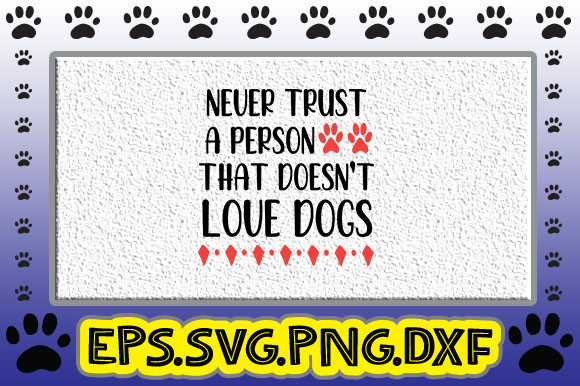 Never Trust a Person That Doesn’t Love Dogs: Graphics and Crafts